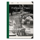 Professorial Paws: Dogs in Scholars' Lives and Work