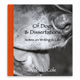 Of Dogs and Dissertations: Notes on Writing and Life