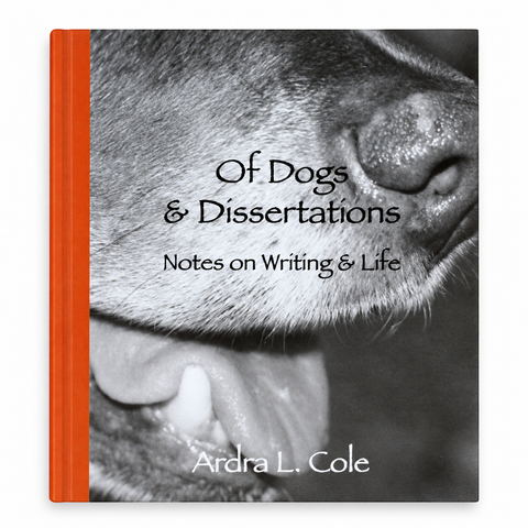 Of Dogs and Dissertations: Notes on Writing and Life